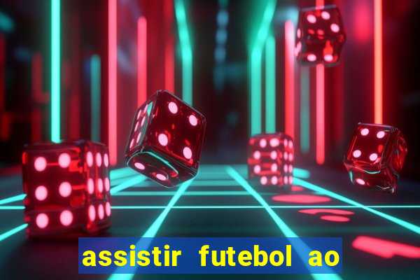 assistir futebol ao vivo multi canais